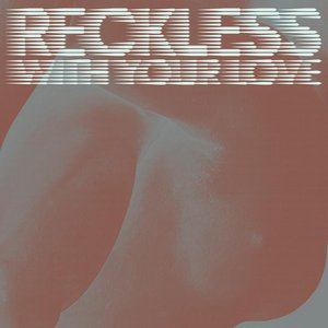Image for 'Reckless (With Your Love)'