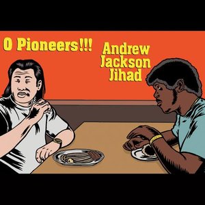 “Andrew Jackson Jihad & O Pioneers!!! (Split)”的封面
