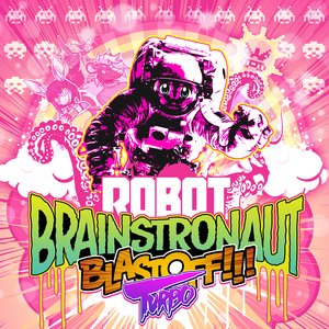 Image for 'ROBOT BRAINSTRONAUT BLASTOFF!!! TURBO'