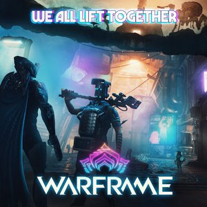 'We All Lift Together (From "Warframe")' için resim
