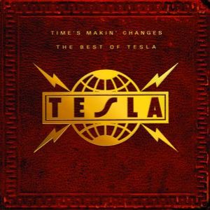 Imagem de 'Time's Makin' Changes: The Best Of Tesla'