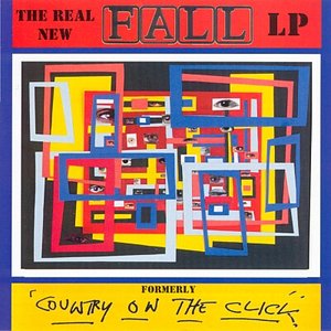 Bild für 'The Real New Fall LP Formerly 'Country On The Click''