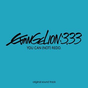 Bild für 'EVANGELION:3.33 YOU CAN (NOT) REDO. Original Sound Track'