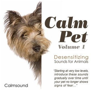 Image for 'Calm Pet - Desensitizing Sounds for Animals, Volume 1'