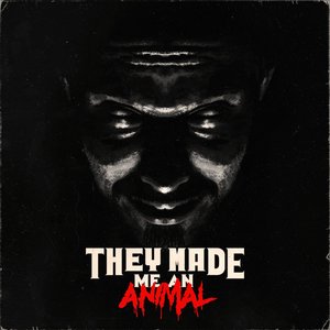 Image for 'They Made Me An Animal'