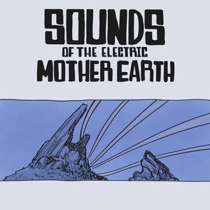 'Sounds Of The Electric Mother Earth' için resim