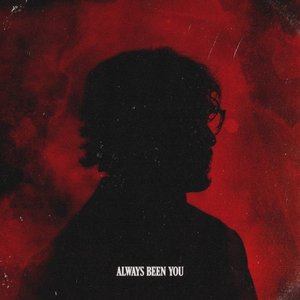 Image for 'ALWAYS BEEN YOU'