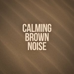 “Calming Brown Noise”的封面