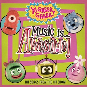 Image for 'Yo Gabba Gabba! Music Is Awesome'