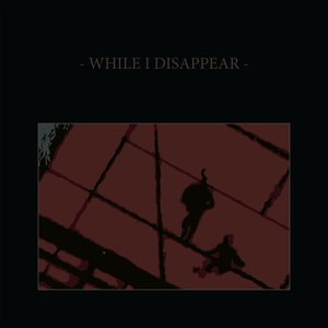 Image pour 'While I Disappear - EP'