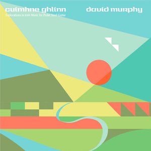 Image pour 'Cuimhne Ghlinn: Explorations in Irish Music for Pedal Steel Guitar'