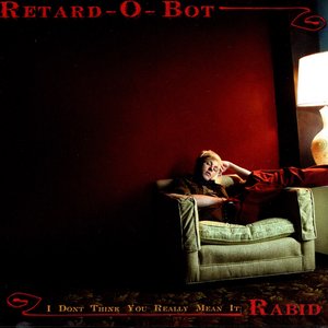 Image for 'I Don't Think You Really Mean It: Rabid'