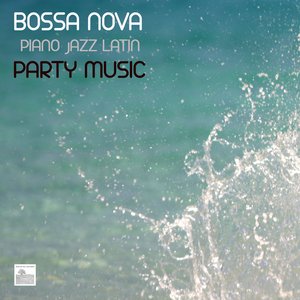 Image for 'Bossa Nova Piano Jazz Latin Party Music - Bossa Nova Music for Parties'