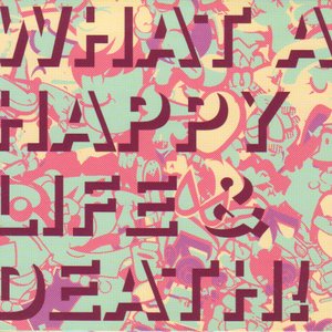 Image for 'What a Happy Life & Death!'