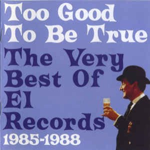 Image pour 'Too Good to Be True: The Very Best of El Records 1985-1988'