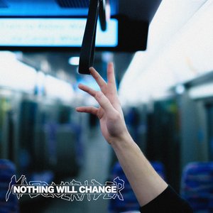 “NOTHING WILL CHANGE”的封面