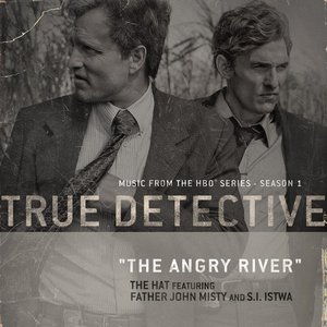 Image for 'The Angry River (feat. Father John Misty and S.I. Istwa) [From the HBO® Series True Detective]'