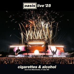 Immagine per 'Cigarettes & Alcohol (Live from Manchester, 11 July '25)'