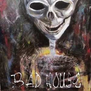 Image for 'Bad House'