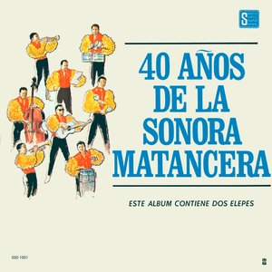Image for '40 AÑOS DE LA SONORA MATANCERA'