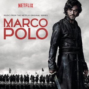 Zdjęcia dla 'Marco Polo (Music from the Netflix Original Series)'