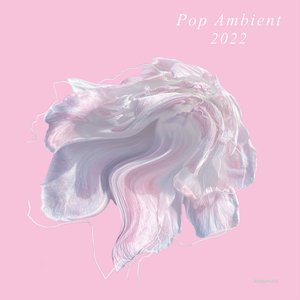 Изображение для 'Pop Ambient 2022'