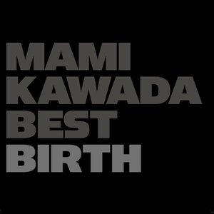 Image for 'MAMI KAWADA BEST -BIRTH-'