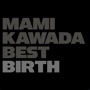 Immagine per 'MAMI KAWADA BEST -BIRTH-'