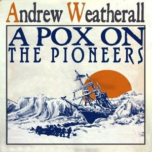 Bild für 'A Pox On The Pioneers'