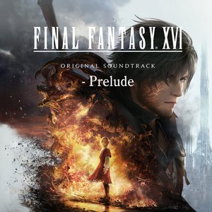 Bild für 'FINAL FANTASY XVI Original Soundtrack (Prelude)'