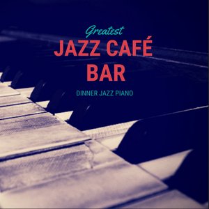 Image for 'Greatest Dinner Jazz Piano'