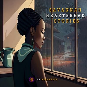 Image for 'Savannah Heartbreak Stories (Vocal African Lofi)'