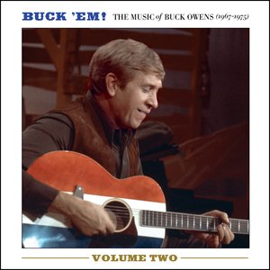 Image for 'Buck 'Em! Volume 2: The Music Of Buck Owens (1967-1975)'