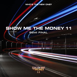 Image for 'SHOW ME THE MONEY 11 Semi Final'