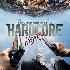 Изображение для 'Hardcore Henry (Original Motion Picture Soundtrack)'