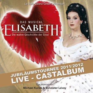 Image for 'Elisabeth - Das Musical - Live - Gesamtaufnahme der Jubiläumstournee 2011/2012'