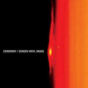 Image for 'Ceremony / Screen Vinyl Image'