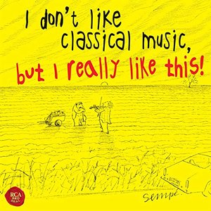 “I Don't Like Classical Music, but I Really Like This!”的封面