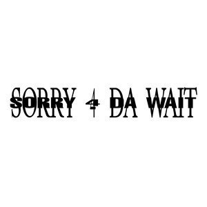 Immagine per 'MUSIC - SORRY 4 DA WAIT'