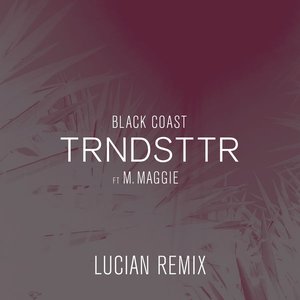 'Trndsttr (feat. M. Maggie) [Lucian Remix]  - Single'の画像