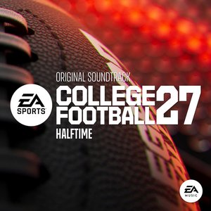 Image for 'EA SPORTS College Football 27: Halftime (Original Soundtrack)'