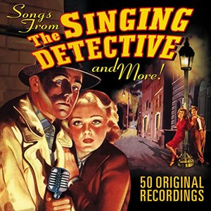 Imagem de 'The Singing Detective…songs from and More! 50 Original Recordings'