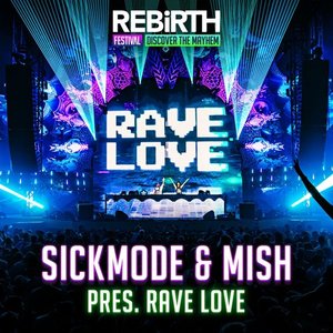 Image for 'Sickmode & Mish pres. RAVE LOVE @ REBiRTH FESTIVAL 2024'