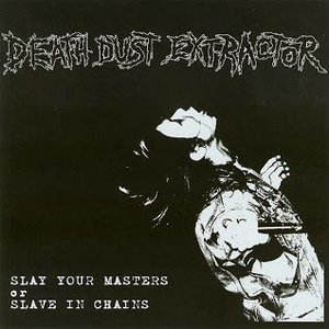 Image for 'Slay Your Masters Or Slave In Chains'