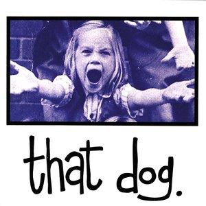 Image for 'That Dog'