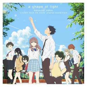 Image for '映画「聲の形」オリジナルサウンドトラック a shape of light'