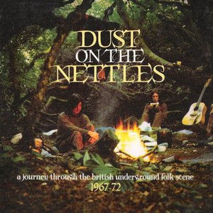 Image for 'Dust On The Nettles (A Journey Through The British Underground Folk Scene 1967-1972)'