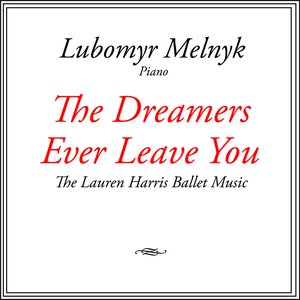 Image for 'The Dreamers Ever Leave You - The Lauren Harris Ballet Music'