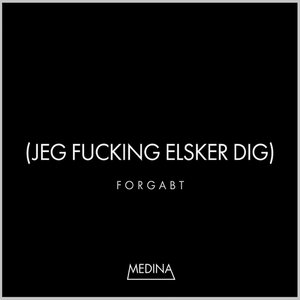 Image for 'Forgabt (Jeg Fucking Elsker Dig)'