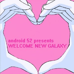 Image for 'android52 presents WELCOME NEW GALAXY'